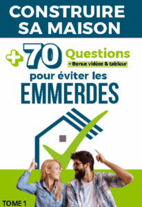 70 questions pour faire construire en évitant les erreurs courantes